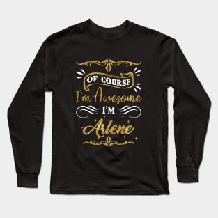 Of Course I Am Awesome I Am Arlene Awesome Long Sleeve T-Shirt